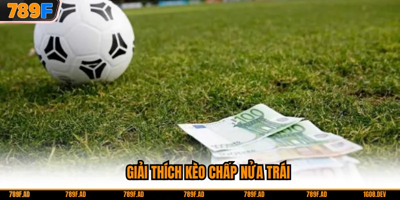 Giải thích kèo chấp nửa trái