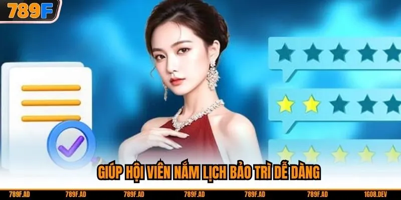 Giúp hội viên nắm lịch bảo trì dễ dàng