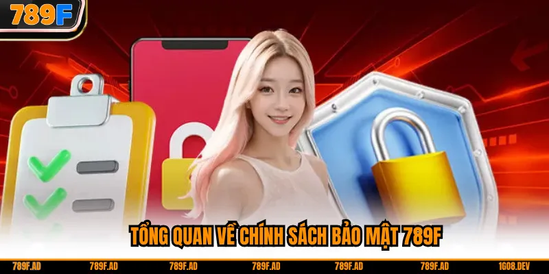 Tổng quan về chính sách bảo mật 789F